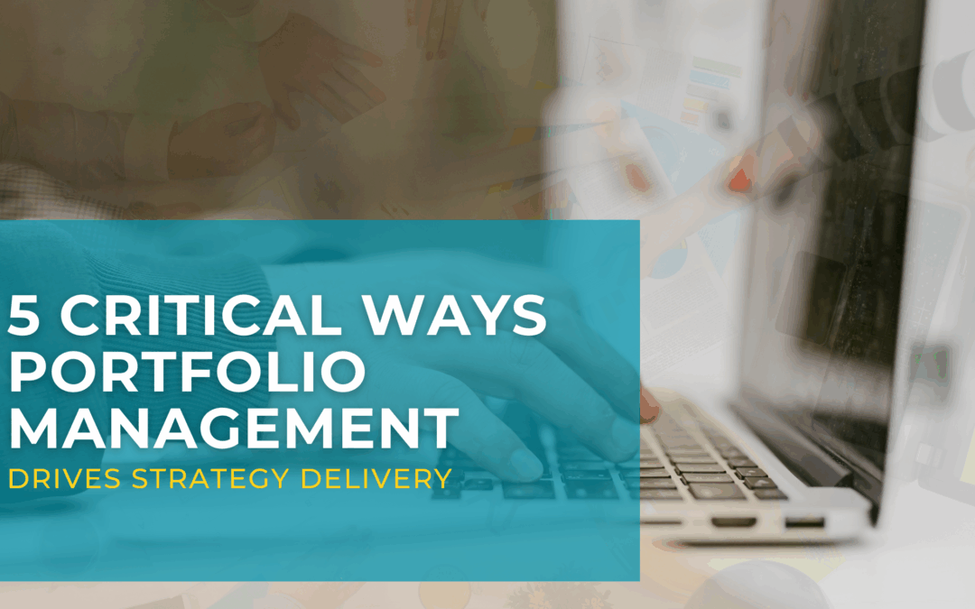 5 Critical Ways Portfolio Management Drives Strategy Delivery