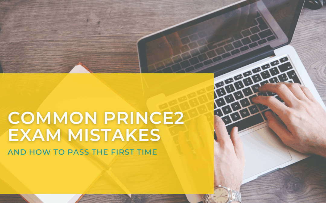 Common PRINCE2 Exam Mistakes (and How to Pass First Time)