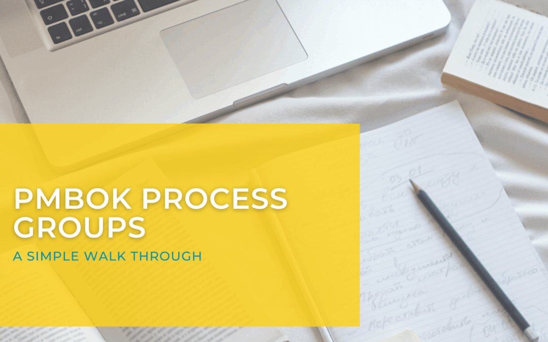 PMBOK Process Groups – A Simple Walkthrough