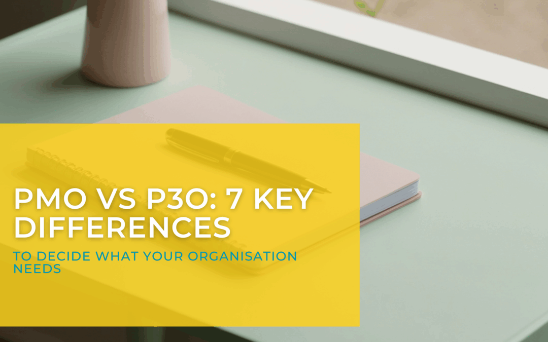 PMO vs P3O: 7 Key Differences to Decide What Your Organisation Needs